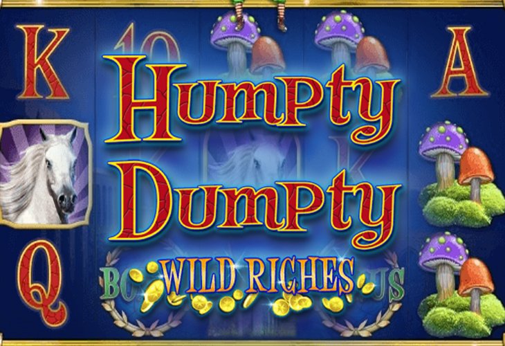 Humpty Dumpty Wild Riches Humpty Dumpty Wild Riches