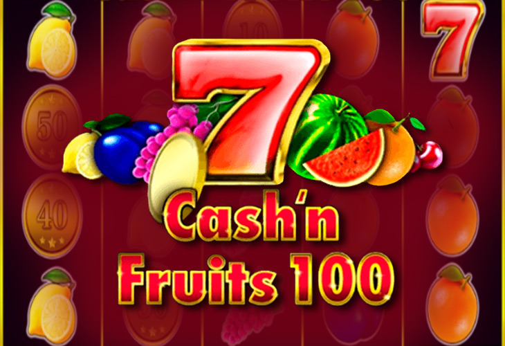 Cash & Fruits 100 Cash & Fruits 100